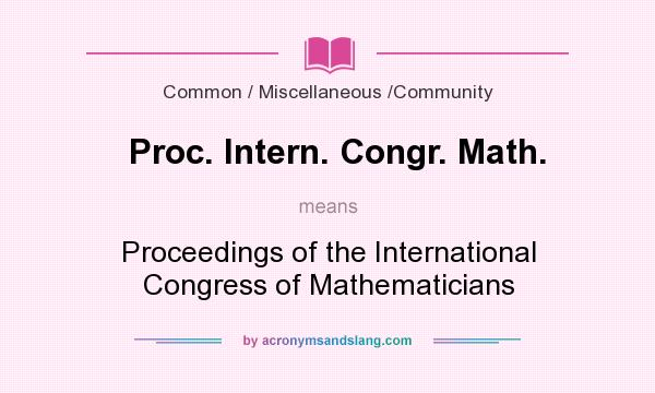 What does Proc. Intern. Congr. Math. mean? It stands for Proceedings of the International Congress of Mathematicians