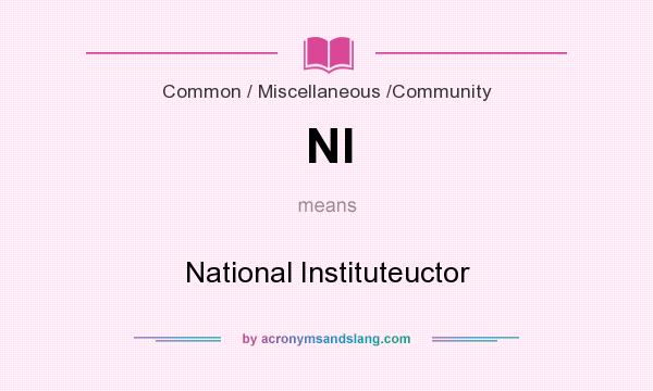 What does NI mean? It stands for National Instituteuctor