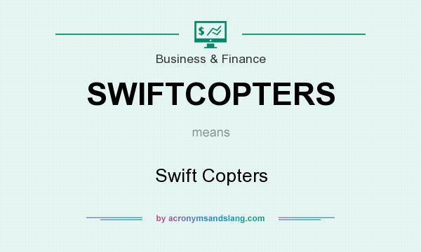 What does SWIFTCOPTERS mean? It stands for Swift Copters