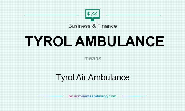 What does TYROL AMBULANCE mean? It stands for Tyrol Air Ambulance