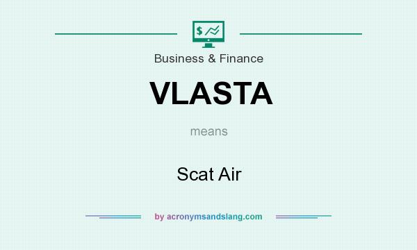 What does VLASTA mean? It stands for Scat Air