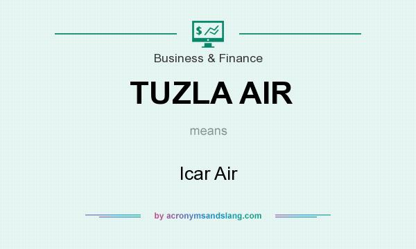 What does TUZLA AIR mean? It stands for Icar Air