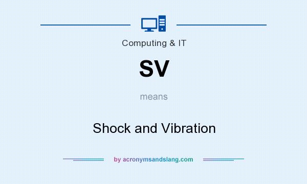 What does SV mean? It stands for Shock and Vibration