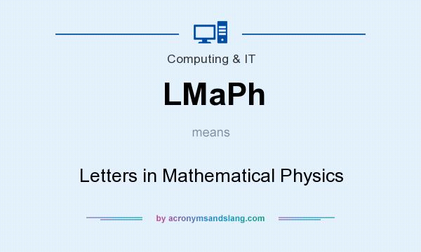 What does LMaPh mean? It stands for Letters in Mathematical Physics