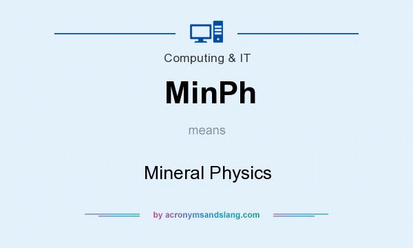 What does MinPh mean? It stands for Mineral Physics