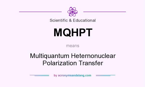 What does MQHPT mean? It stands for Multiquantum Heternonuclear Polarization Transfer