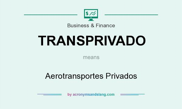 What does TRANSPRIVADO mean? It stands for Aerotransportes Privados