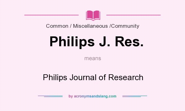 What does Philips J. Res. mean? It stands for Philips Journal of Research