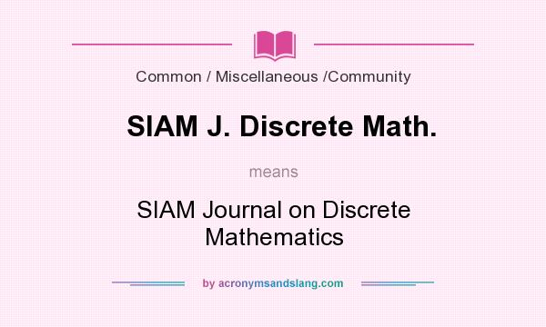 What does SIAM J. Discrete Math. mean? It stands for SIAM Journal on Discrete Mathematics