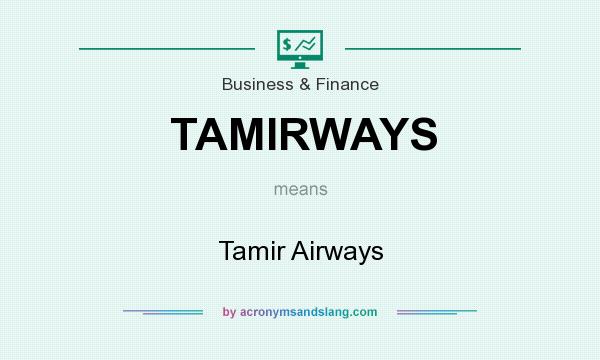 What does TAMIRWAYS mean? It stands for Tamir Airways