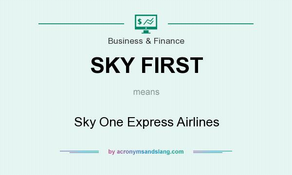 What does SKY FIRST mean? It stands for Sky One Express Airlines