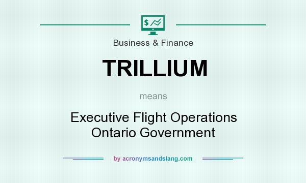 What does TRILLIUM mean? It stands for Executive Flight Operations Ontario Government