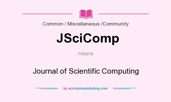 What does JSciComp mean? It stands for Journal of Scientific Computing