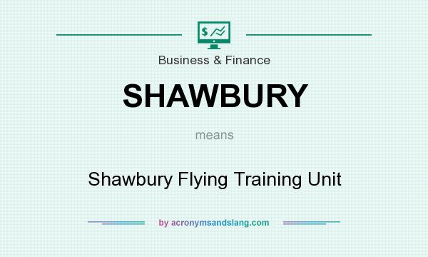What does SHAWBURY mean? It stands for Shawbury Flying Training Unit