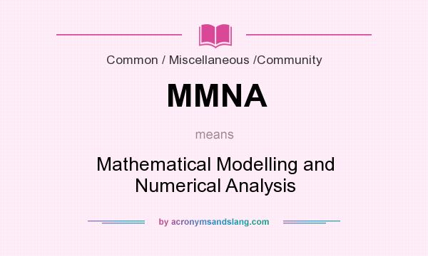 What does MMNA mean? It stands for Mathematical Modelling and Numerical Analysis
