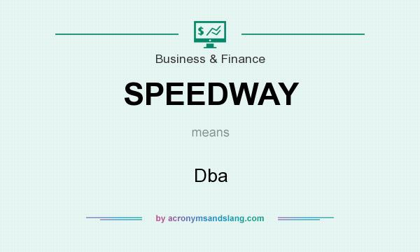 What does SPEEDWAY mean? It stands for Dba