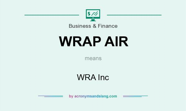 What does WRAP AIR mean? It stands for WRA Inc