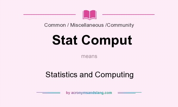 What does Stat Comput mean? It stands for Statistics and Computing
