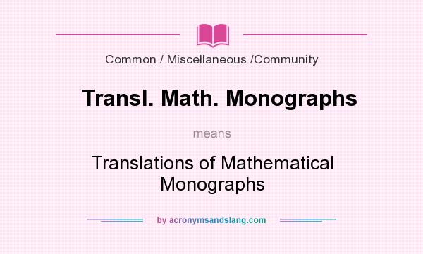 What does Transl. Math. Monographs mean? It stands for Translations of Mathematical Monographs