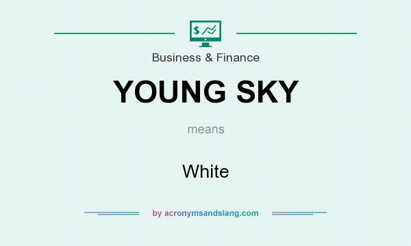 What does YOUNG SKY mean? It stands for White