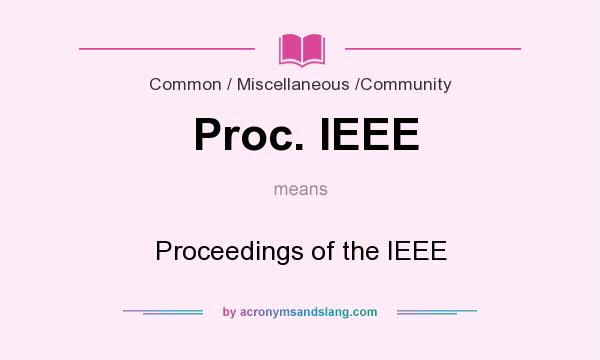 What does Proc. IEEE mean? It stands for Proceedings of the IEEE