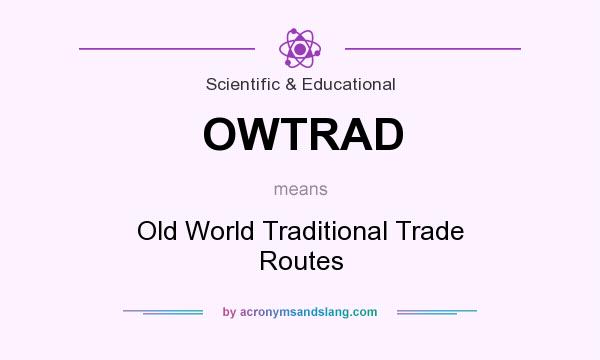 What does OWTRAD mean? It stands for Old World Traditional Trade Routes