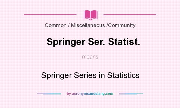 What does Springer Ser. Statist. mean? It stands for Springer Series in Statistics