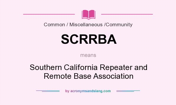 What does SCRRBA mean? It stands for Southern California Repeater and Remote Base Association