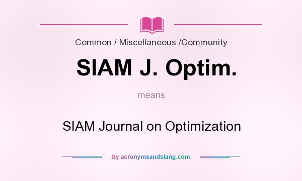 What does SIAM J. Optim. mean? It stands for SIAM Journal on Optimization