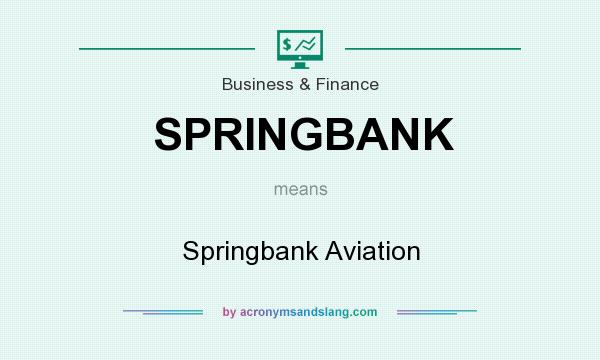 What does SPRINGBANK mean? It stands for Springbank Aviation