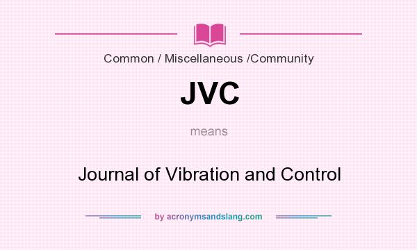 What does JVC mean? It stands for Journal of Vibration and Control