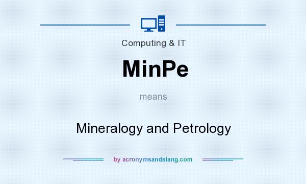 What does MinPe mean? It stands for Mineralogy and Petrology