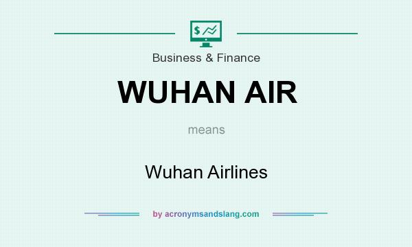 What does WUHAN AIR mean? It stands for Wuhan Airlines