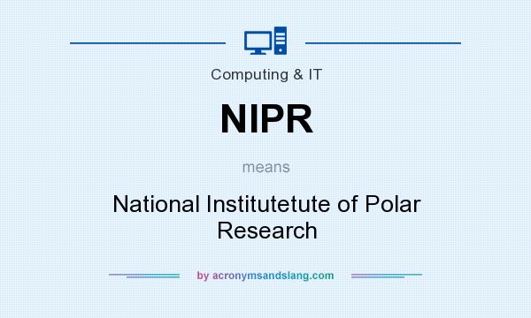 What does NIPR mean? It stands for National Institutetute of Polar Research