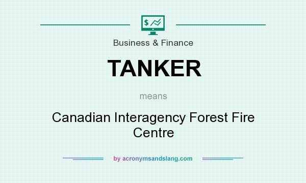 What does TANKER mean? It stands for Canadian Interagency Forest Fire Centre