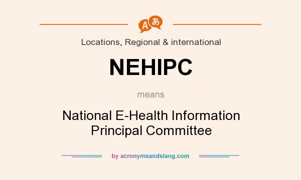 What does NEHIPC mean? It stands for National E-Health Information Principal Committee