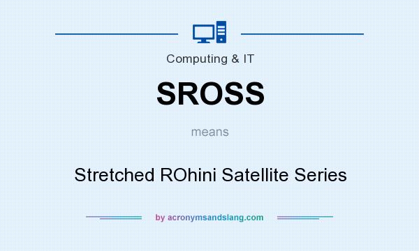 What does SROSS mean? It stands for Stretched ROhini Satellite Series