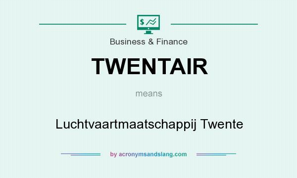 What does TWENTAIR mean? It stands for Luchtvaartmaatschappij Twente