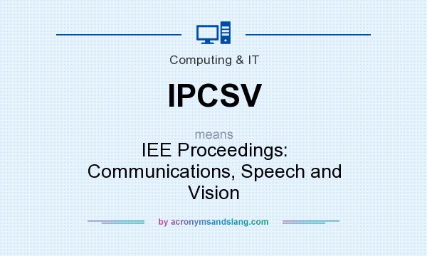 What does IPCSV mean? It stands for IEE Proceedings: Communications, Speech and Vision