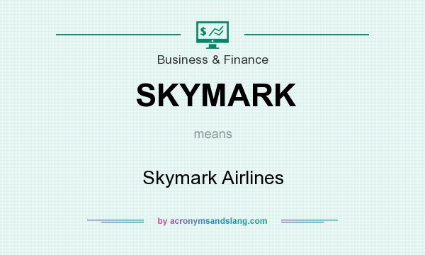 What does SKYMARK mean? It stands for Skymark Airlines