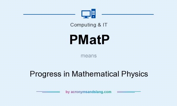 What does PMatP mean? It stands for Progress in Mathematical Physics