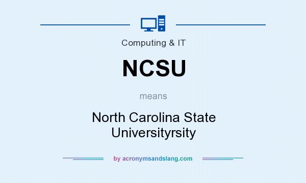 What does NCSU mean? It stands for North Carolina State Universityrsity
