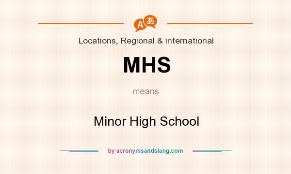 What does MHS mean? It stands for Minor High School