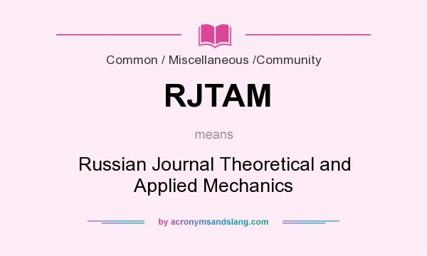What does RJTAM mean? It stands for Russian Journal Theoretical and Applied Mechanics