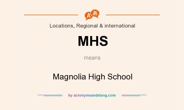 What does MHS mean? It stands for Magnolia High School