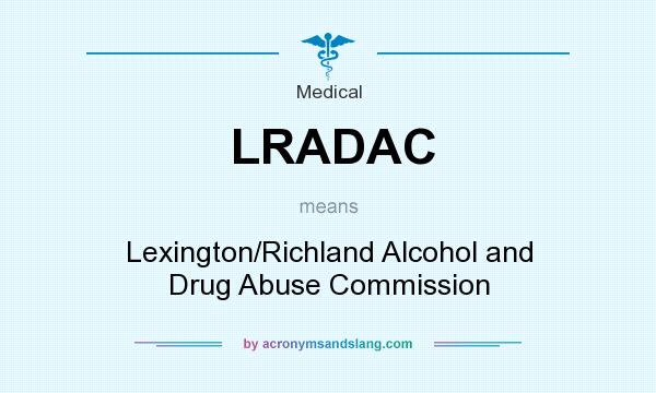 What does LRADAC mean? It stands for Lexington/Richland Alcohol and Drug Abuse Commission