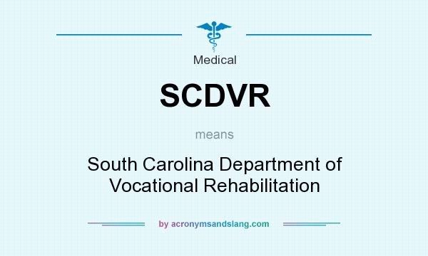What does SCDVR mean? It stands for South Carolina Department of Vocational Rehabilitation