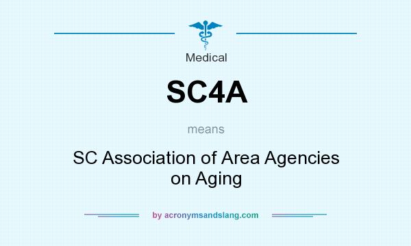 What does SC4A mean? It stands for SC Association of Area Agencies on Aging
