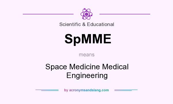 What does SpMME mean? It stands for Space Medicine Medical Engineering
