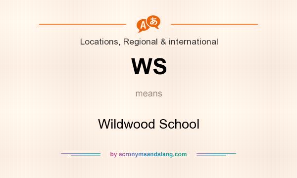 What does WS mean? It stands for Wildwood School